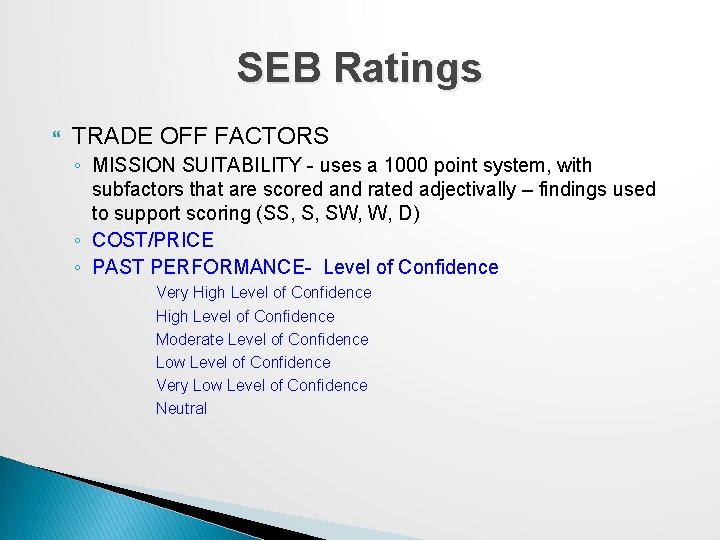 SEB Ratings TRADE OFF FACTORS ◦ MISSION SUITABILITY - uses a 1000 point system,