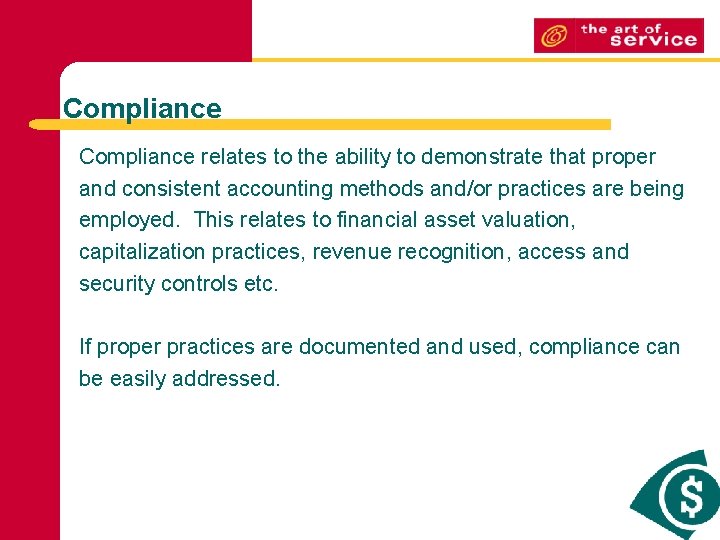 Compliance relates to the ability to demonstrate that proper and consistent accounting methods and/or