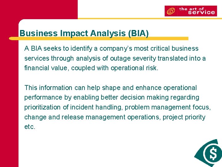 Business Impact Analysis (BIA) A BIA seeks to identify a company’s most critical business