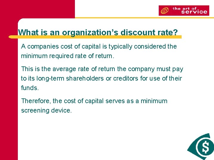 What is an organization’s discount rate? A companies cost of capital is typically considered