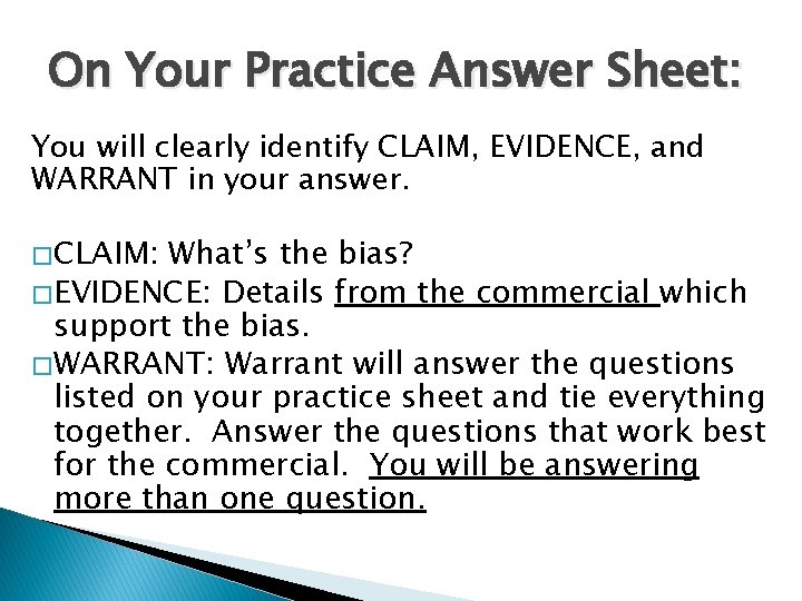 On Your Practice Answer Sheet: You will clearly identify CLAIM, EVIDENCE, and WARRANT in