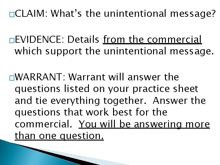 �CLAIM: What’s the unintentional message? �EVIDENCE: Details from the commercial which support the unintentional