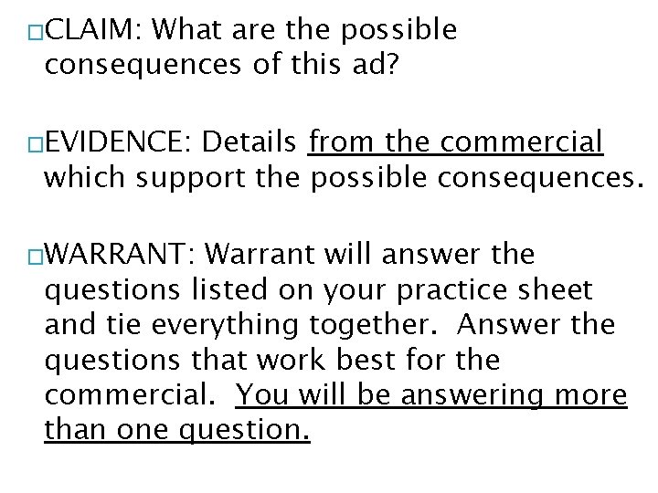 �CLAIM: What are the possible consequences of this ad? �EVIDENCE: Details from the commercial