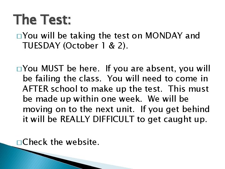 The Test: � You will be taking the test on MONDAY and TUESDAY (October