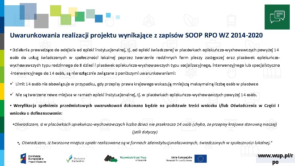 Uwarunkowania realizacji projektu wynikające z zapisów SOOP RPO WZ 2014 -2020 • Działania prowadzące