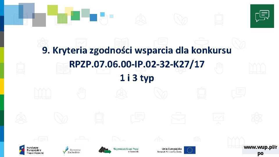 9. Kryteria zgodności wsparcia dla konkursu RPZP. 07. 06. 00 -IP. 02 -32 -K