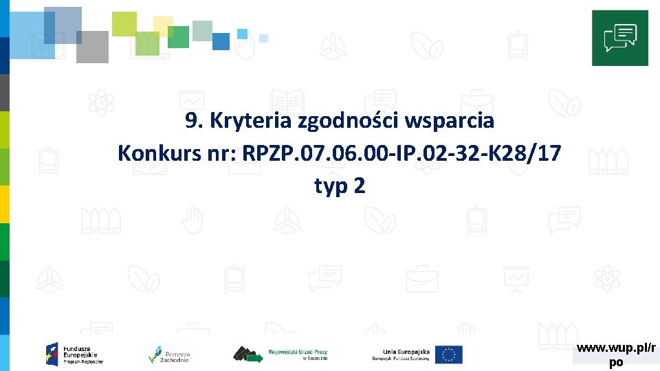 9. Kryteria zgodności wsparcia Konkurs nr: RPZP. 07. 06. 00 -IP. 02 -32 -K