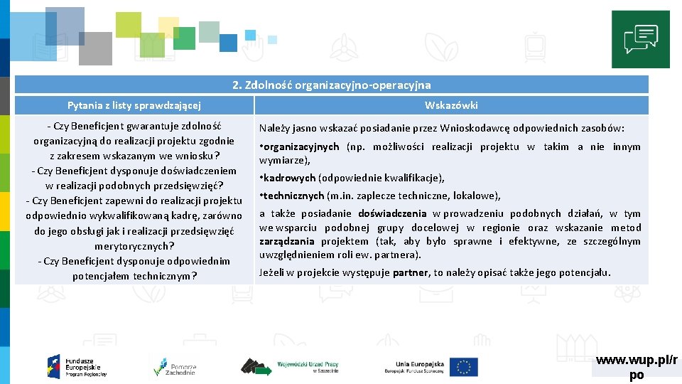 2. Zdolność organizacyjno-operacyjna Pytania z listy sprawdzającej ‐ Czy Beneficjent gwarantuje zdolność organizacyjną do