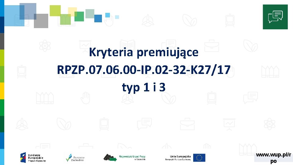 Kryteria premiujące RPZP. 07. 06. 00 -IP. 02 -32 -K 27/17 typ 1 i