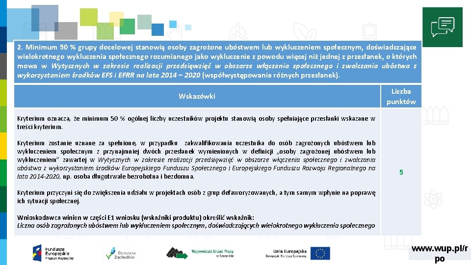 2. Minimum 50 % grupy docelowej stanowią osoby zagrożone ubóstwem lub wykluczeniem społecznym, doświadczające