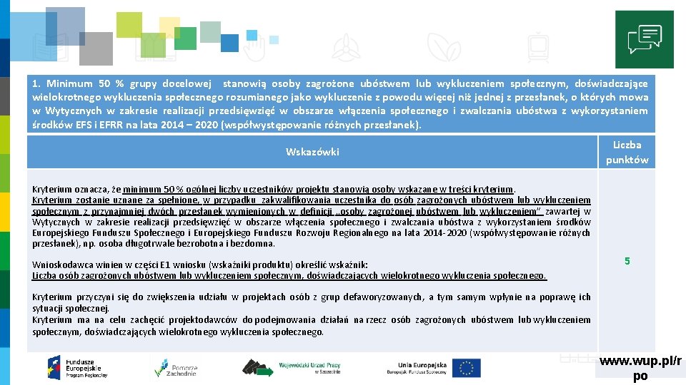 1. Minimum 50 % grupy docelowej stanowią osoby zagrożone ubóstwem lub wykluczeniem społecznym, doświadczające