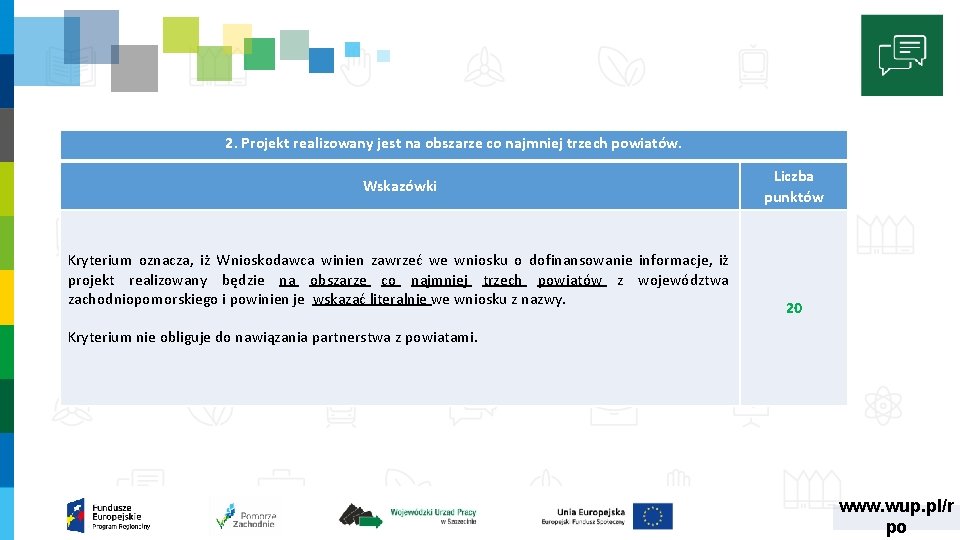 2. Projekt realizowany jest na obszarze co najmniej trzech powiatów. Wskazówki Kryterium oznacza, iż