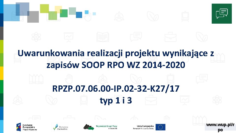 Uwarunkowania realizacji projektu wynikające z zapisów SOOP RPO WZ 2014 -2020 RPZP. 07. 06.