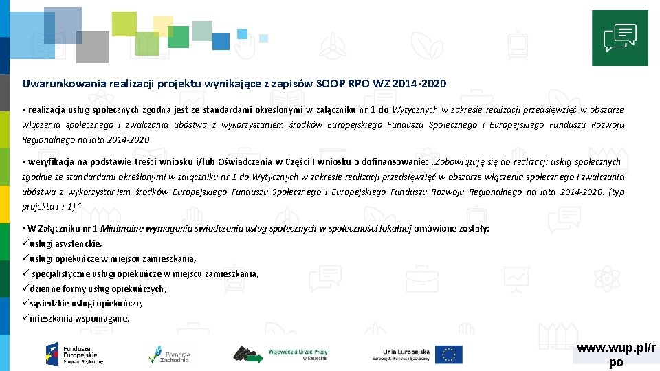 Uwarunkowania realizacji projektu wynikające z zapisów SOOP RPO WZ 2014 -2020 • realizacja usług