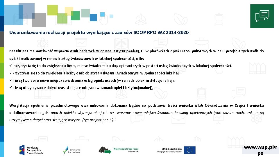 Uwarunkowania realizacji projektu wynikające z zapisów SOOP RPO WZ 2014 -2020 Beneficjent ma możliwość