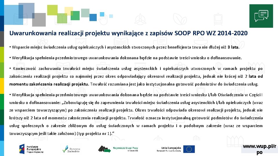 Uwarunkowania realizacji projektu wynikające z zapisów SOOP RPO WZ 2014 -2020 • Wsparcie miejsc