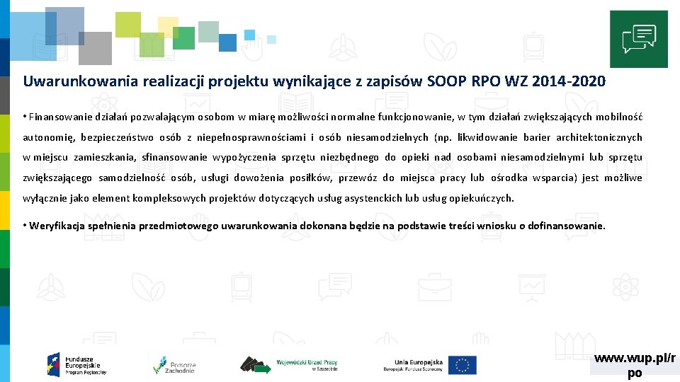 Uwarunkowania realizacji projektu wynikające z zapisów SOOP RPO WZ 2014 -2020 • Finansowanie działań