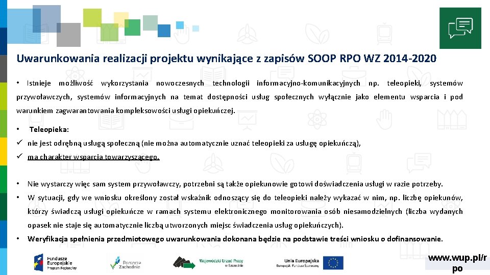 Uwarunkowania realizacji projektu wynikające z zapisów SOOP RPO WZ 2014 -2020 • Istnieje możliwość