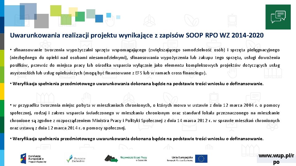 Uwarunkowania realizacji projektu wynikające z zapisów SOOP RPO WZ 2014 -2020 • sfinansowanie tworzenia