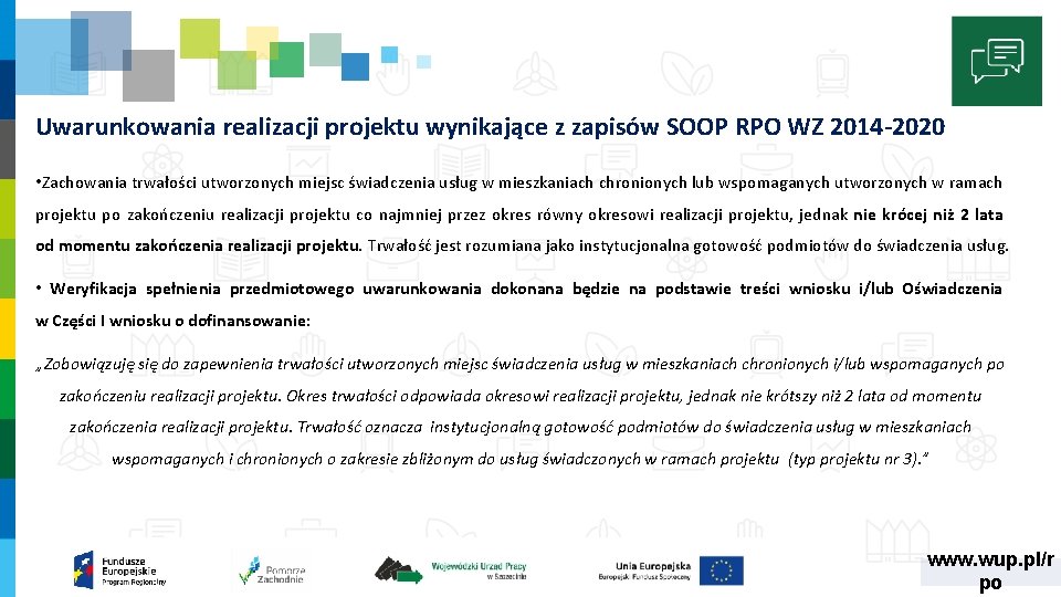 Uwarunkowania realizacji projektu wynikające z zapisów SOOP RPO WZ 2014 -2020 • Zachowania trwałości