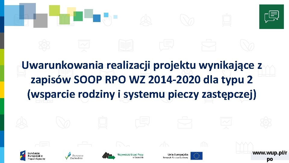 Uwarunkowania realizacji projektu wynikające z zapisów SOOP RPO WZ 2014 -2020 dla typu 2