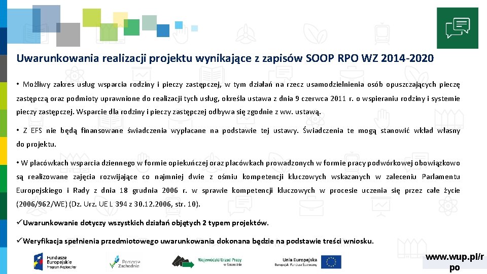 Uwarunkowania realizacji projektu wynikające z zapisów SOOP RPO WZ 2014 -2020 • Możliwy zakres