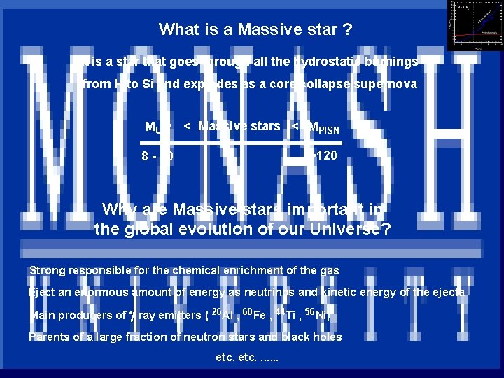 What is a Massive star ? It is a star that goes through all What is a Massive star ? It is a star that goes through all