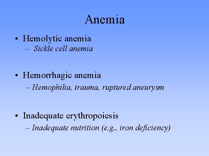 Anemia • Hemolytic anemia – Sickle cell anemia • Hemorrhagic anemia – Hemophilia, trauma, Anemia • Hemolytic anemia – Sickle cell anemia • Hemorrhagic anemia – Hemophilia, trauma,