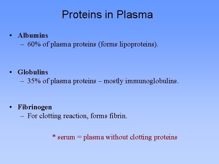 Proteins in Plasma • Albumins – 60% of plasma proteins (forms lipoproteins). • Globulins Proteins in Plasma • Albumins – 60% of plasma proteins (forms lipoproteins). • Globulins