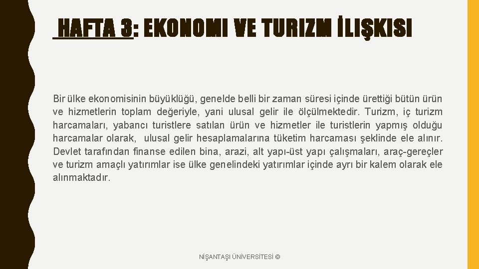 HAFTA 3: EKONOMI VE TURIZM İLIŞKISI Bir ülke ekonomisinin büyüklüğü, genelde belli bir zaman