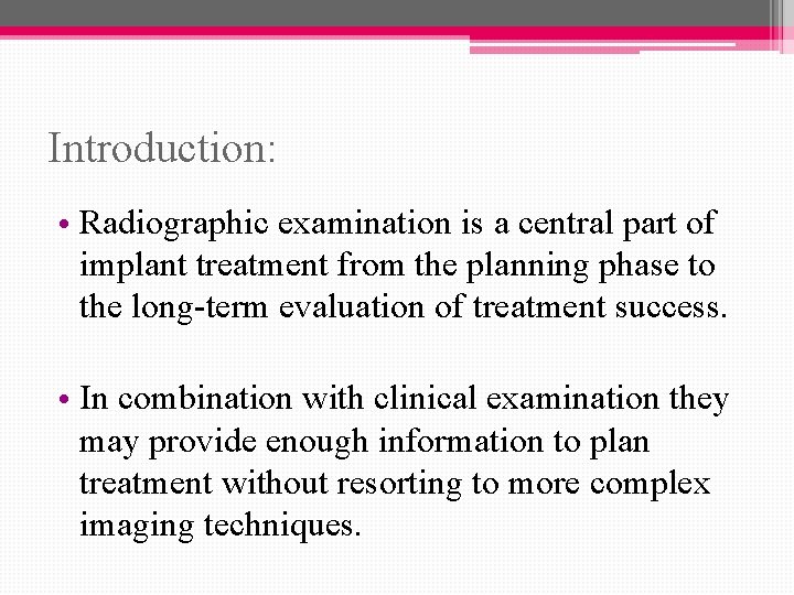 Introduction: • Radiographic examination is a central part of implant treatment from the planning