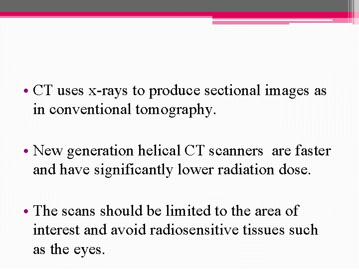  • CT uses x-rays to produce sectional images as in conventional tomography. •