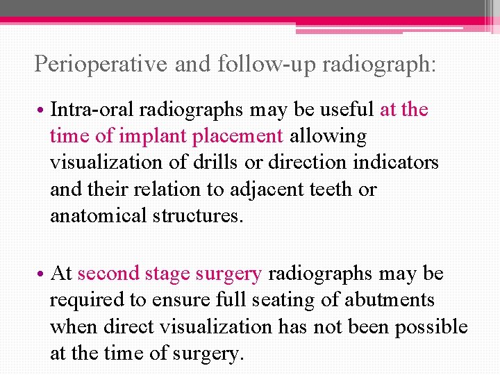 Perioperative and follow-up radiograph: • Intra-oral radiographs may be useful at the time of