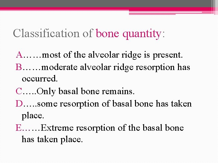 Classification of bone quantity: A……most of the alveolar ridge is present. B……moderate alveolar ridge