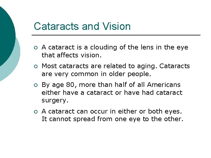 Cataracts and Vision ¡ A cataract is a clouding of the lens in the