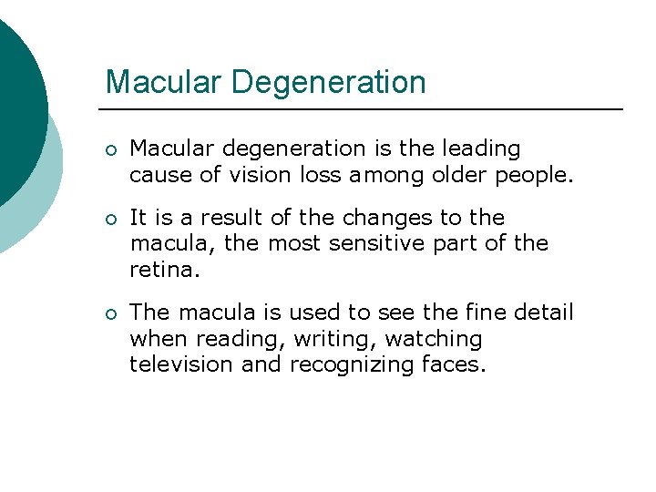 Macular Degeneration ¡ Macular degeneration is the leading cause of vision loss among older