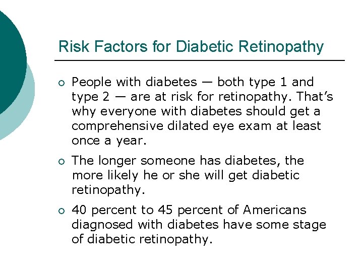Risk Factors for Diabetic Retinopathy ¡ People with diabetes — both type 1 and