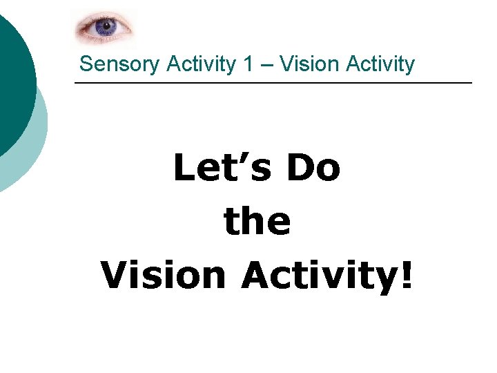 Sensory Activity 1 – Vision Activity Let’s Do the Vision Activity! 