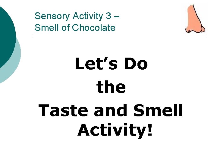 Sensory Activity 3 – Smell of Chocolate Let’s Do the Taste and Smell Activity!