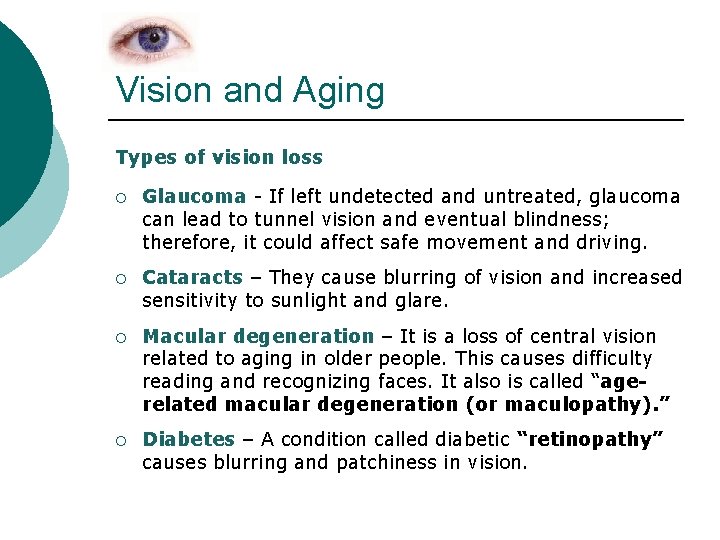 Vision and Aging Types of vision loss ¡ Glaucoma - If left undetected and