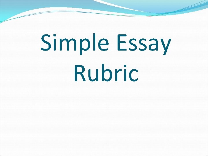 Simple Essay Rubric 