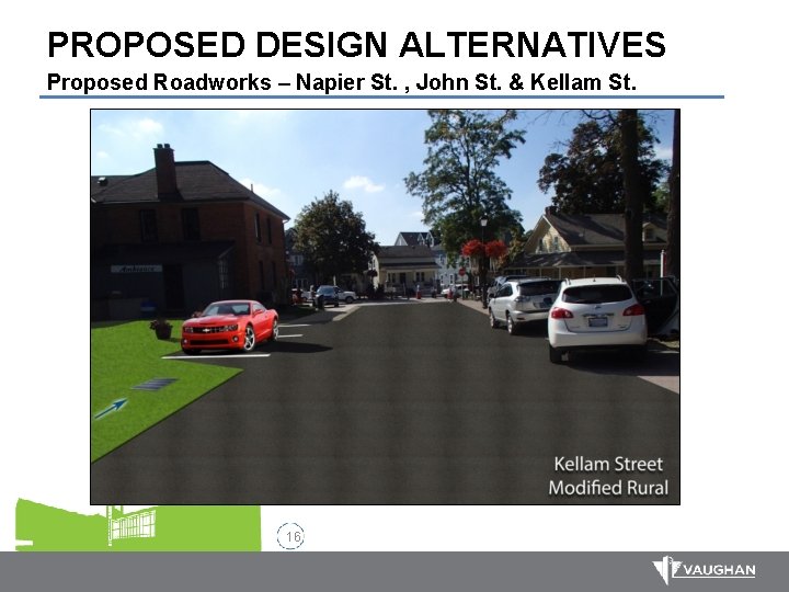 PROPOSED DESIGN ALTERNATIVES Proposed Roadworks – Napier St. , John St. & Kellam St.