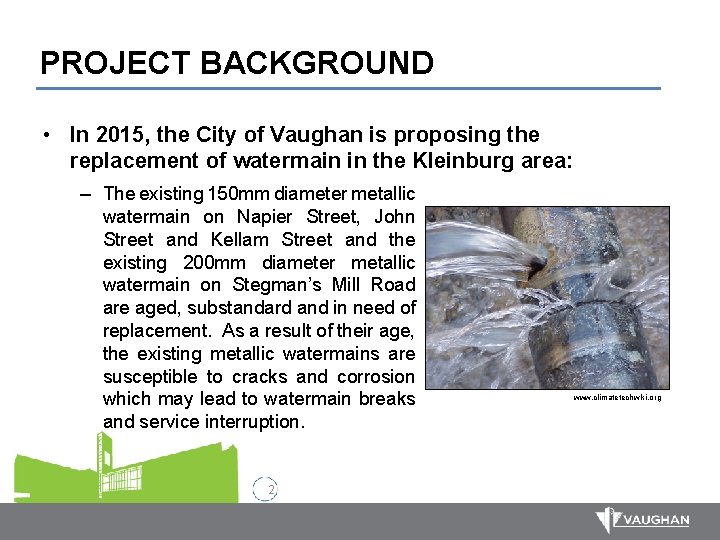 PROJECT BACKGROUND • In 2015, the City of Vaughan is proposing the replacement of