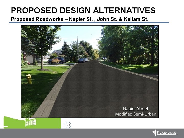 PROPOSED DESIGN ALTERNATIVES Proposed Roadworks – Napier St. , John St. & Kellam St.