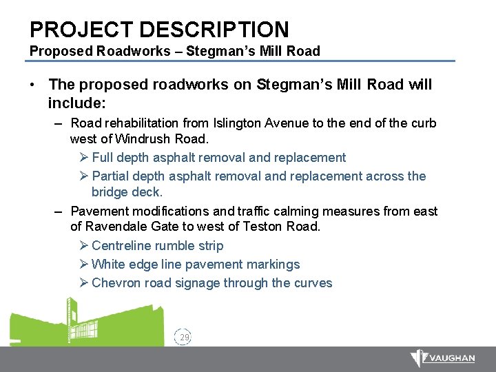 PROJECT DESCRIPTION Proposed Roadworks – Stegman’s Mill Road • The proposed roadworks on Stegman’s