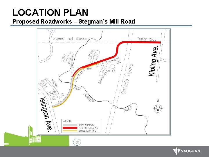 LOCATION PLAN Proposed Roadworks – Stegman’s Mill Road 31 