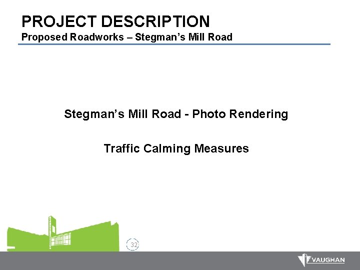 PROJECT DESCRIPTION Proposed Roadworks – Stegman’s Mill Road - Photo Rendering Traffic Calming Measures