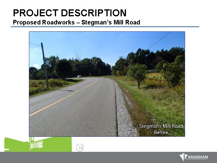 PROJECT DESCRIPTION Proposed Roadworks – Stegman’s Mill Road 33 