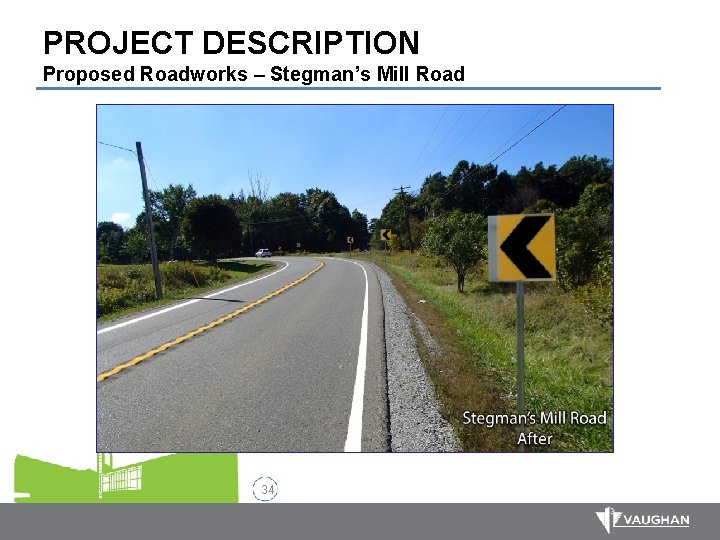 PROJECT DESCRIPTION Proposed Roadworks – Stegman’s Mill Road 34 