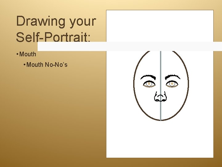 Drawing your Self-Portrait: • Mouth No-No’s 